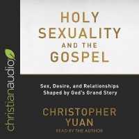 Holy Sexuality and the Gospel : Sex, Desire, and Relationships Shaped by God's Grand Story （Library）