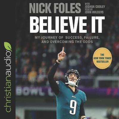 Believe It : My Journey of Success, Failure, and Overcoming the Odds （Library）