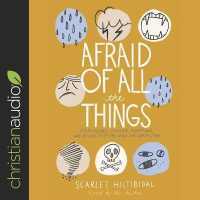 Afraid of All the Things : Tornadoes, Cancer, Adoption, and Other Stuff You Need the Gospel for