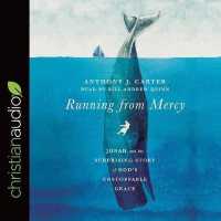 Running from Mercy : Jonah and the Surprising Story of God's Unstoppable Grace