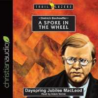 Dietrich Bonhoeffer : A Spoke in the Wheel （Library）