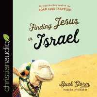 Finding Jesus in Israel : Through the Holy Land on the Road Less Traveled