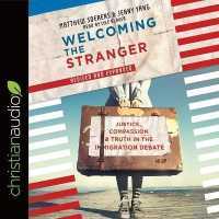 Welcoming the Stranger : Justice, Compassion & Truth in the Immigration Debate