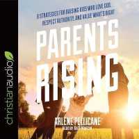 Parents Rising : 8 Strategies for Raising Kids Who Love God, Respect Authority, and Value What's Right
