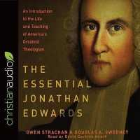 Essential Jonathan Edwards : An Introduction to the Life and Teaching of America's Greatest Theologian