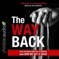 Way Back : How Christians Blew Our Credibility and How We Get It Back （Library）