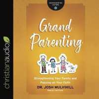 Grandparenting : Strengthening Your Family and Passing on Your Faith (Grandparenting Matters Series Lib/e) （Library）