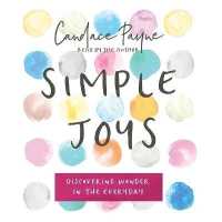 Simple Joys : Discovering Wonder in the Everyday （Library）