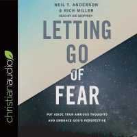 Letting Go of Fear : Put Aside Your Anxious Thoughts and Embrace God's Perspective