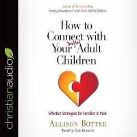 How to Connect with Your Troubled Adult Children : Effective Strategies for Families in Pain