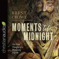 Moments 'Til Midnight : The Final Thoughts of a Wandering Pilgrim