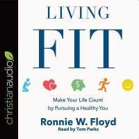 Living Fit : Make Your Life Count by Pursuing a Healthy You
