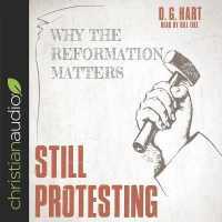 Still Protesting : Why the Reformation Still Matters