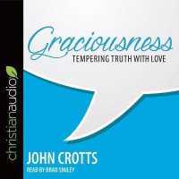Graciousness : Tempering Truth with Love （Library）
