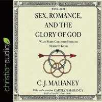 Sex, Romance, and the Glory of God : What Every Christian Husband Needs to Know （Library）