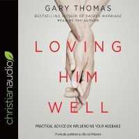 Loving Him Well : Practical Advice on Influencing Your Husband （Library）