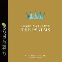 Learning to Love the Psalms