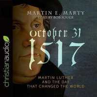 October 31, 1517 : Martin Luther and the Day That Changed the World
