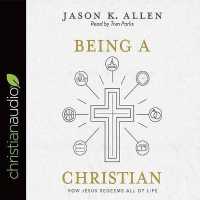 Being a Christian : How Jesus Redeems All of Life