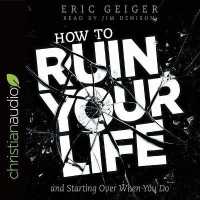 How to Ruin Your Life Lib/E : And Starting over When You Do