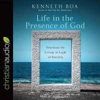 Life in the Presence of God : Practices for Living in Light of Eternity （Library）