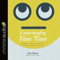 Understanding Your Teen : Shaping Their Character, Facing Their Realities （Library）
