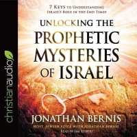 Unlocking the Prophetic Mysteries of Israel : 7 Keys to Understanding Israel's Role in the End-Times
