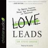 Love Leads : The Spiritual Connection between Your Relationships and Productivity （Library）