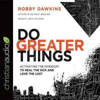 Do Greater Things : Activating the Kingdom to Heal the Sick and Love the Lost