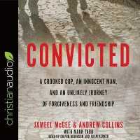 Convicted : A Crooked Cop, an Innocent Man, and an Unlikely Journey of Forgiveness and Friendship