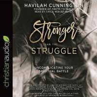 Stronger than the Struggle : Uncomplicating Your Spiritual Battle （Library）
