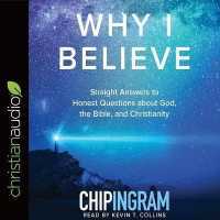 Why I Believe : Straight Answers to Honest Questions about God, the Bible, and Christianity （Library）