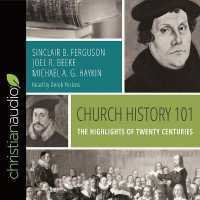 Church History 101 : The Highlights of Twenty Centuries （Library）