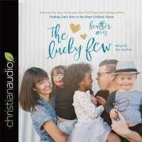 Lucky Few : Finding God's Best in the Most Unlikely Places