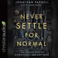 Never Settle for Normal : The Proven Path to Significance and Happiness