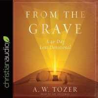 From the Grave : A 40-Day Lent Devotional