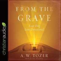 From the Grave : A 40-Day Lent Devotional