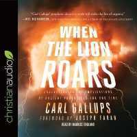 When the Lion Roars : Understanding the Implications of Ancient Prophecies for Our Time