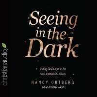 Seeing in the Dark : Finding God's Light in the Most Unexpected Places （Library）