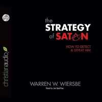 Strategy of Satan : How to Detect and Defeat Him （Library）