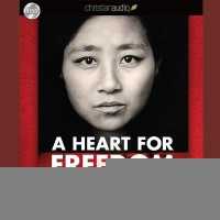 Heart for Freedom : The Remarkable Journey of a Young Dissident, Her Daring Escape, and Her Quest to Free China's Daught