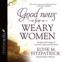 Good News for Weary Women : Escaping the Bondage of To-Do Lists, Steps, and Bad Advice