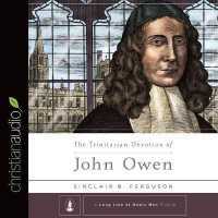 Trinitarian Devotion of John Owen (3-Volume Set) (Long Line of Godly Men Profiles) （Unabridged）