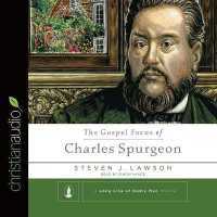 Gospel Focus of Charles Spurgeon (3-Volume Set) : Library Edition (Long Line of Godly Men Profiles) （Unabridged）