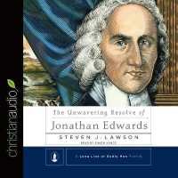 Unwavering Resolve of Jonathan Edwards (3-Volume Set) : Library Edition (Long Line of Godly Men Profiles) （Unabridged）