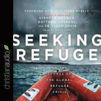 Seeking Refuge : On the Shores of the Global Refugee Crisis （Library）