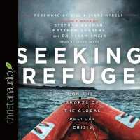 Seeking Refuge : On the Shores of the Global Refugee Crisis