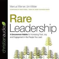 Rare Leadership : 4 Uncommon Habits for Increasing Trust, Joy, and Engagement in the People You Lead