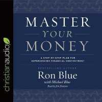Master Your Money : A Step-By-Step Plan for Experiencing Financial Contentment （Library）