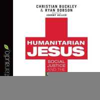 Humanitarian Jesus : Social Justice and the Cross